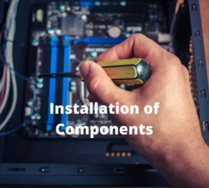 Installation of Components